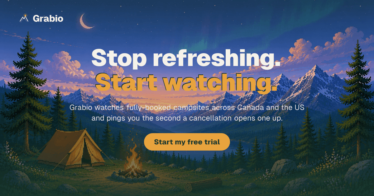 Grabio — “Stop refreshing. Start watching.” An illustrated campsite at night under the aurora. Grabio watches fully-booked campsites across Canada and the US and pings you the second a cancellation opens one up.