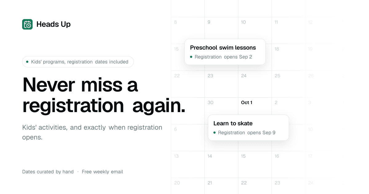 Heads Up — “Never miss a registration again.” A calendar of kids’ programs showing when registration opens for preschool swim lessons and learn-to-skate.