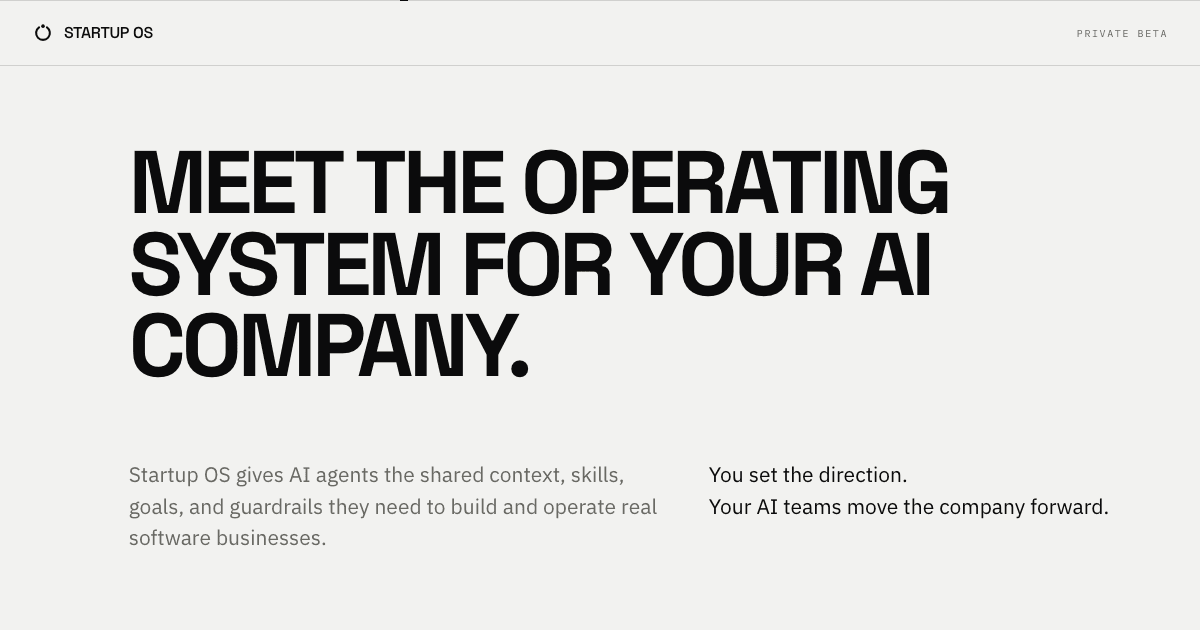 Startup OS — “Meet the operating system for your AI company.” The operating system for AI-first companies.
